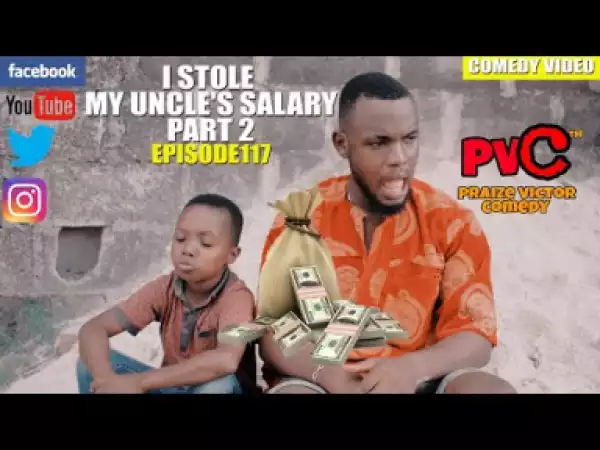 Video: Praize Victor Comedy – I Stole my Uncles Salary Part 2